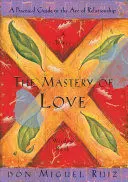 THE MASTERY OF LOVE THE MASTERY OF LOVE