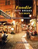 FOODIE CITY BREAKS: EUROPE FOODIE CITY BREAKS: EUROPE
