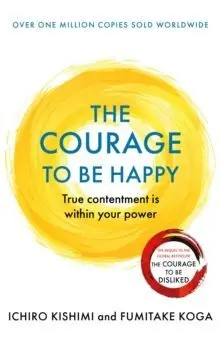 The Courage To Be Happy