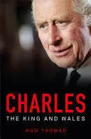 CHARLES: THE KING AND WALES