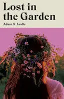 LOST IN THE GARDEN LOST IN THE GARDEN