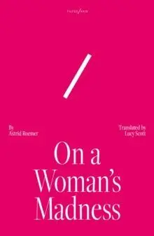 ON A WOMAN'S MADNESS