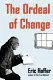 THE ORDEAL OF CHANGE