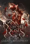 SIX SCORCHED ROSES SIX SCORCHED ROSES