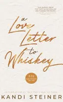 A LOVE LETTER TO WHISKEY A LOVE LETTER TO WHISKEY