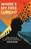 WHERE'S MY FREE LUNCH? WHERE'S MY FREE LUNCH?