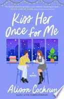 KISS HER ONCE FOR ME