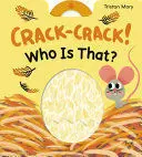 CRACK-CRACK! WHO IS THAT? CRACK-CRACK! WHO IS THAT?