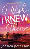 I WISH I KNEW THEN I WISH I KNEW THEN