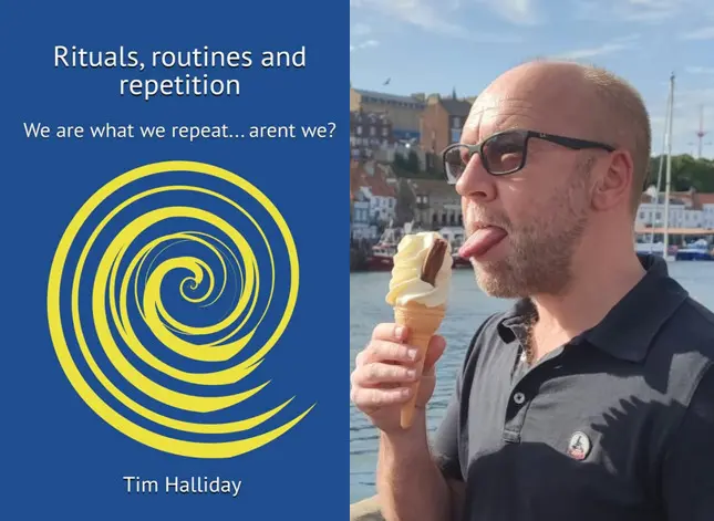 Rituals, routines and repetitions with Tim...